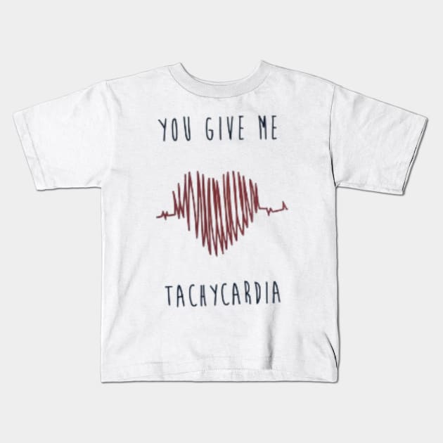 You Give Me Tachycardia,Nurse Valentines Gift Kids T-Shirt by YuriArt
